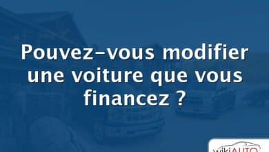 Pouvez-vous modifier une voiture que vous financez ?